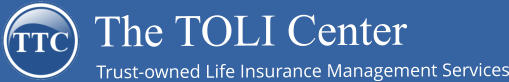 Trust-owned Life Insurance Management Services The TOLI Center